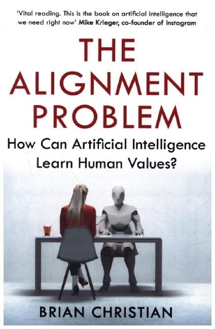 The Alignment Problem : How Can Artificial Intelligence Learn Human Values? (Paperback, Main)