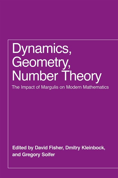 Dynamics, Geometry, Number Theory: The Impact of Margulis on Modern Mathematics (Hardcover)