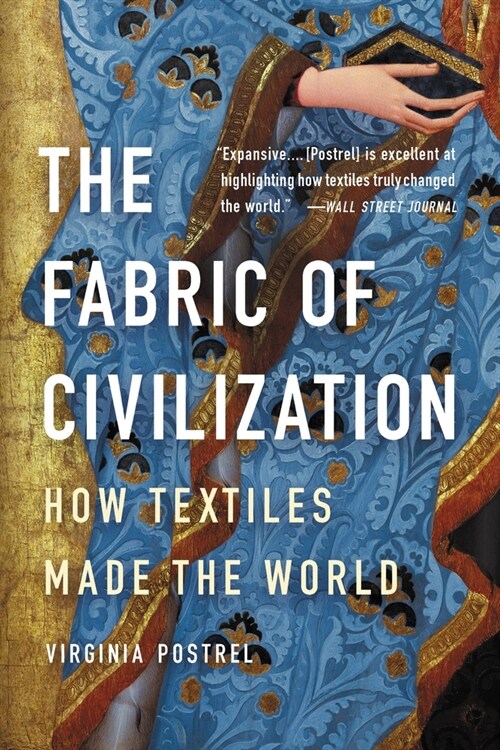 The Fabric of Civilization: How Textiles Made the World (Paperback)