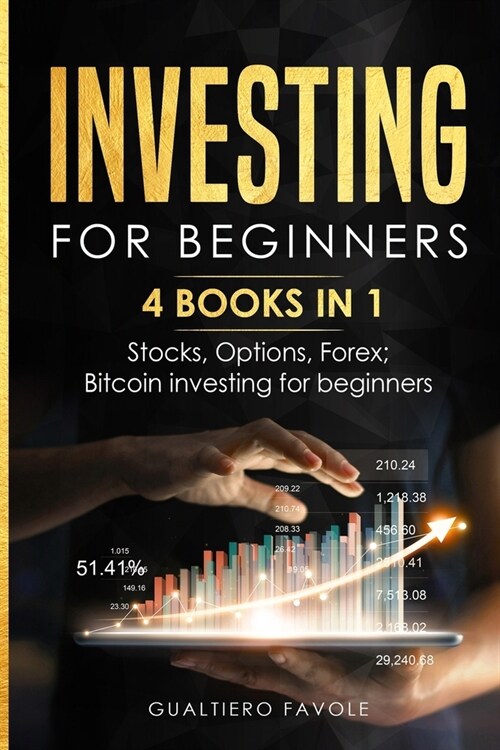 Investing for beginners: 4 BOOKS IN 1: Stocks, Options, Forex, Bitcoin investing for beginners (Paperback)