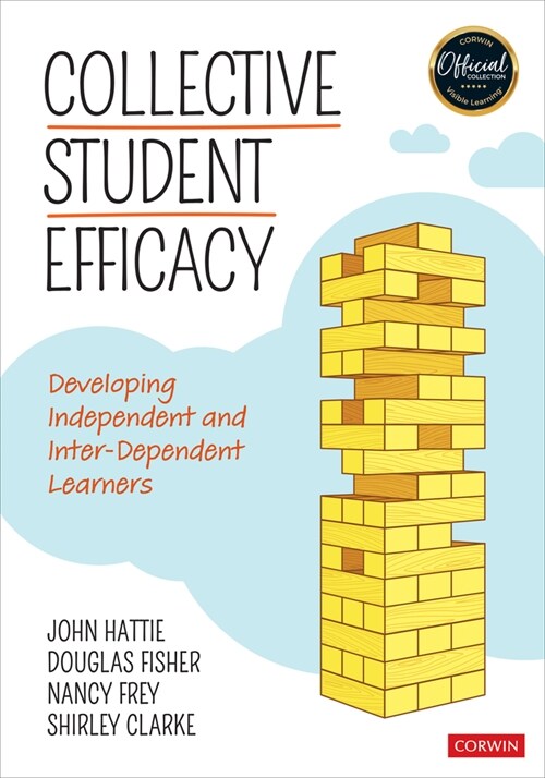 Collective Student Efficacy: Developing Independent and Inter-Dependent Learners (Paperback)