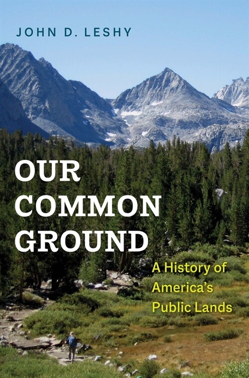 Our Common Ground: A History of Americas Public Lands (Hardcover)