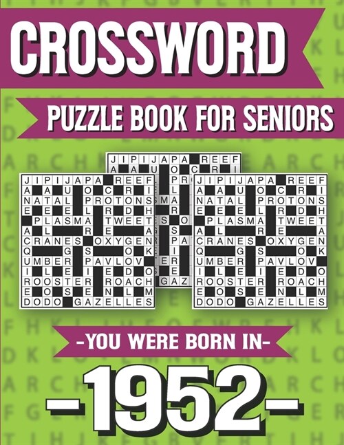 Crossword Puzzle Book For Seniors: You Were Born In 1952: Hours Of Fun Games For Seniors Adults And More With Solutions (Paperback)