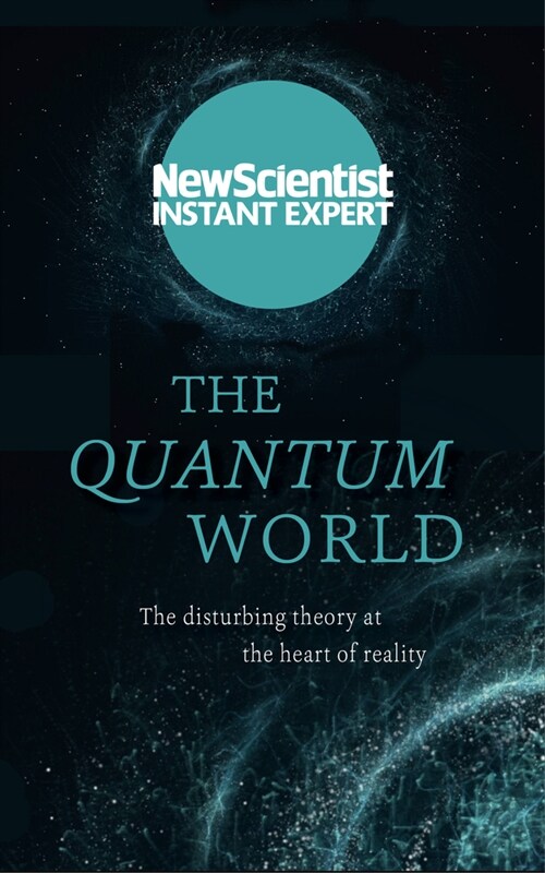 The Quantum World : The disturbing theory at the heart of reality (Paperback)