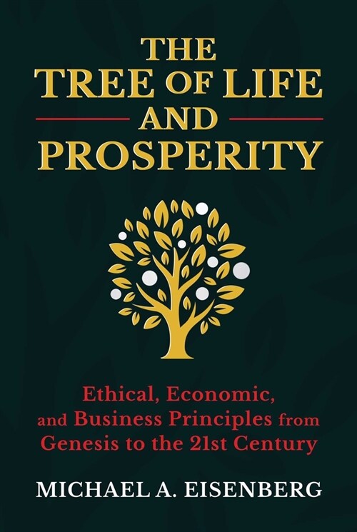 The Tree of Life and Prosperity: 21st Century Business Principles from the Book of Genesis (Hardcover)