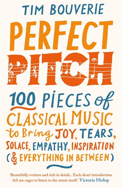 Perfect Pitch : 100 pieces of classical music to bring joy, tears, solace, empathy, inspiration (& everything in between) (Hardcover)