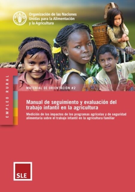 Manual de seguimiento y evaluacion del trabajo infantil en la agricultura : Medicion de los impactos de los programas agricolas y de seguridad aliment (Paperback)
