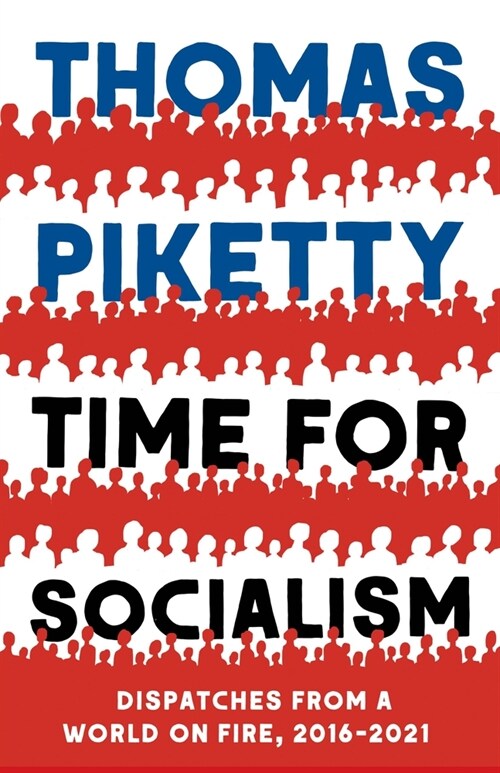 Time for Socialism: Dispatches from a World on Fire, 2016-2021 (Hardcover)