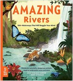 Amazing Rivers : 100+ Waterways That Will Boggle Your Mind (Hardcover)