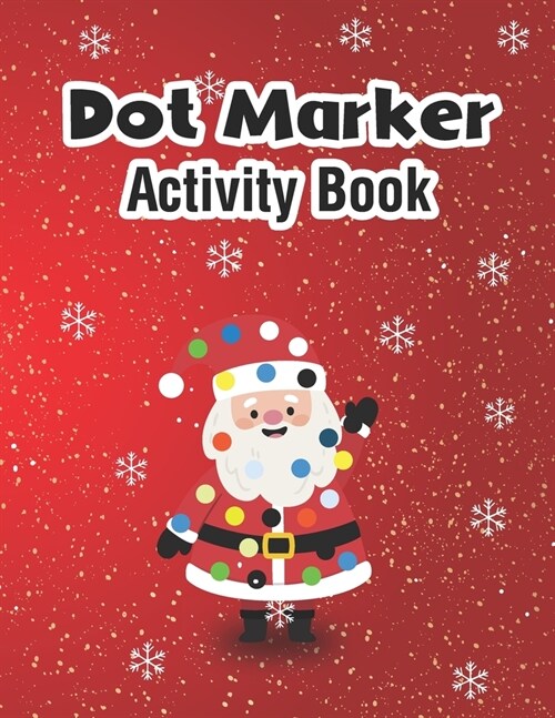 Dot Markers Activity Book: Christmas: A Dot Markers Coloring Activity Book for Toddlers And Kids, Amazing Gift Christmas Ideas For Preschools, Ki (Paperback)