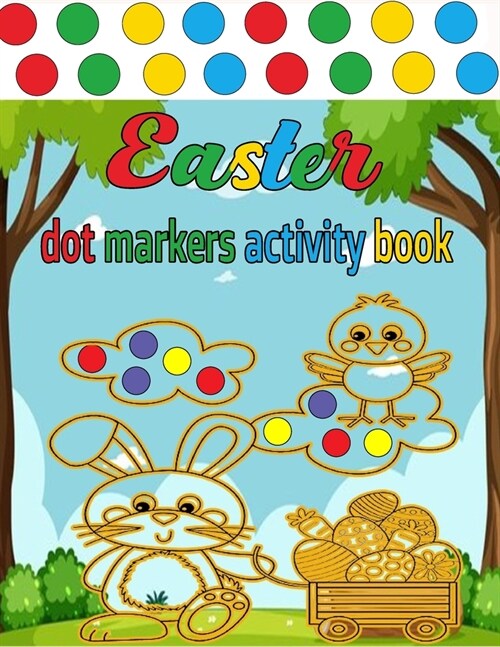 Dot Markers Activity Book Easter: Easy Guided Big Dots Easter Dot Coloring Book with Cute Bunny, Chicks, Easter egg, Baskets ... Toddler Girls: Great (Paperback)