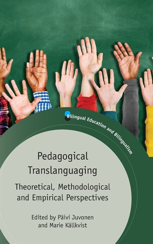 Pedagogical Translanguaging : Theoretical, Methodological and Empirical Perspectives (Hardcover)