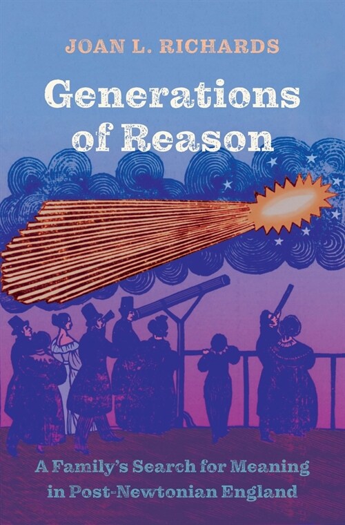 Generations of Reason: A Familys Search for Meaning in Post-Newtonian England (Hardcover)