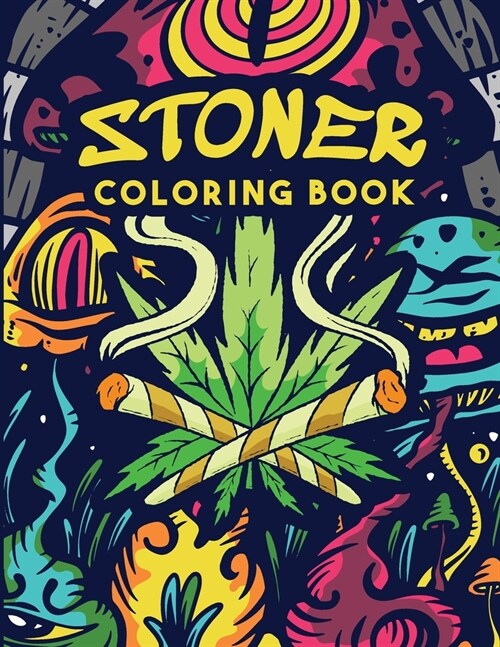 Stoner Coloring Book: Trippy Adult Coloring Book Stoners Psychedelic Coloring Book Stress Relief Art Therapy & Relaxation (Paperback)