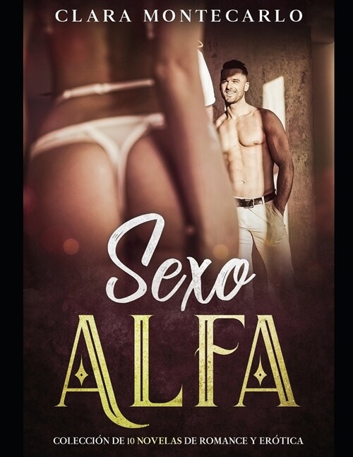 Sexo Alfa: Colecci? de 10 Novelas de Romance y Er?ica (Paperback)