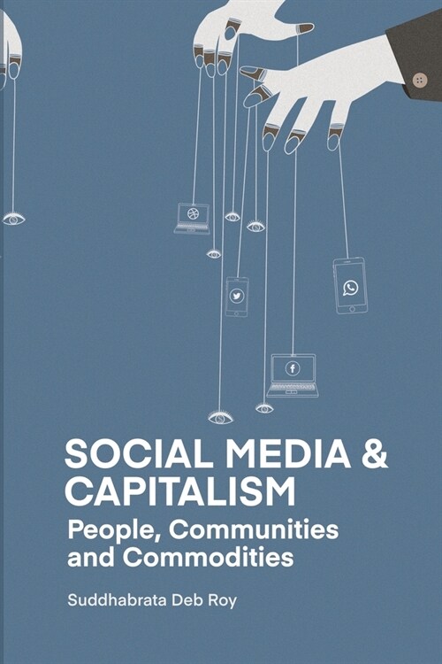 Social Media and Capitalism: People, Communities and Commodities (Paperback)