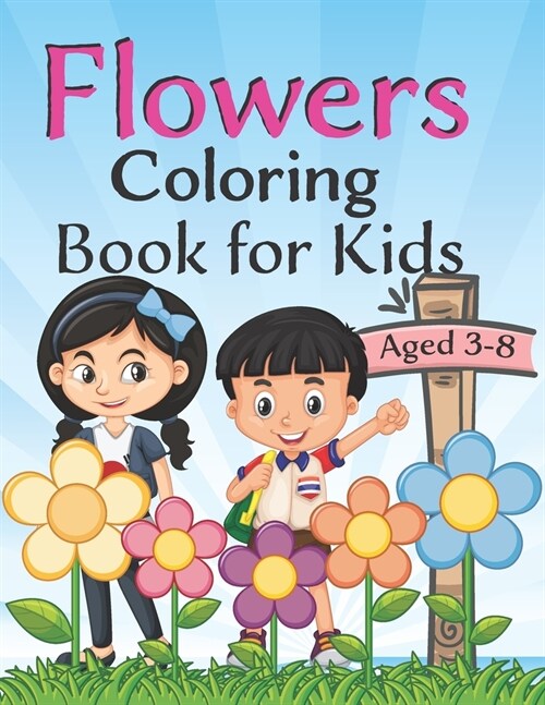 Flowers coloring book: 100 Page Of Beautiful Flower Coloring And Activity Page For Kids ages 4-8, (Flower Coloring Books) (Paperback)
