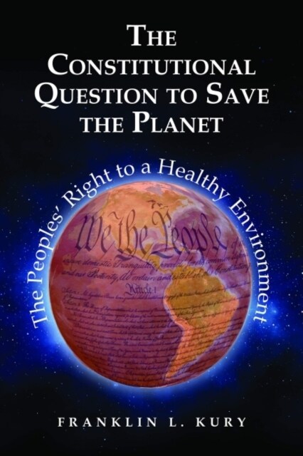 The Constitutional Question to Save the Planet : The Peoples Right to a Healthy Environment (Paperback)