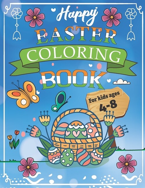 Happy Easter Coloring Book: For Kids and Grown-ups: Ages 3-6 4-8: A Fun Coloring Happy Easter Things and Other Cute Stuff - Easter for Kids, Child (Paperback)