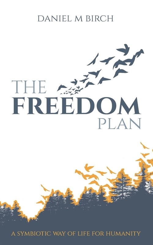 The Freedom Plan: a symbiotic way of life for humanity (Paperback)