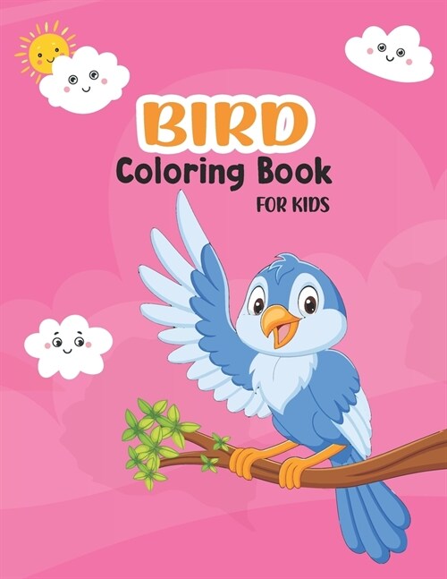 Bird Coloring Book For Kids: Cute Bird Book for Toddlers - Nature Coloring Pages of Birds for Boys and Girls Ages 2-4 4-8 (Paperback)