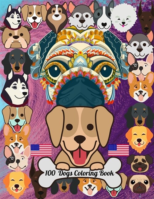 100 Dogs Coloring Book: Kids Coloring Book (Cute Dogs, Silly Dogs, Little Puppies and Fluffy Friends-All Kinds of Dogs) (Volume 1) (Paperback)