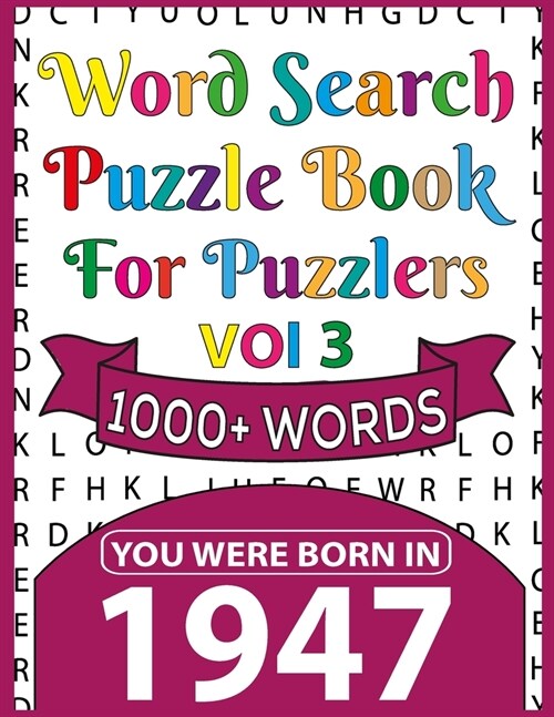 You Were Born In 1947: Word Search Puzzle Book For Puzzlers: Puzzles Book For Seniors Adults And More-Perfect Entertaining And Fun Game For A (Paperback)