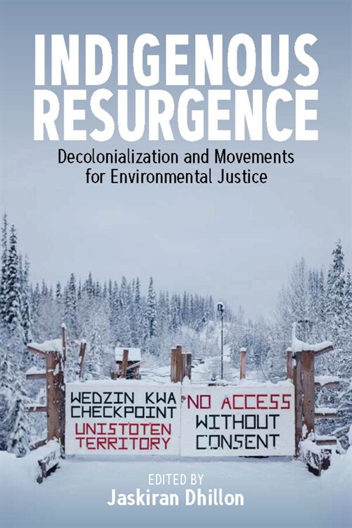 Indigenous Resurgence : Decolonialization and Movements for Environmental Justice (Hardcover)