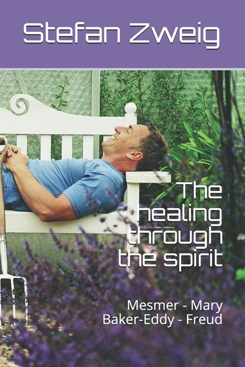 The healing through the spirit: Mesmer - Mary Baker-Eddy - Freud (Paperback)