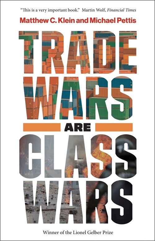 Trade Wars Are Class Wars: How Rising Inequality Distorts the Global Economy and Threatens International Peace (Paperback)