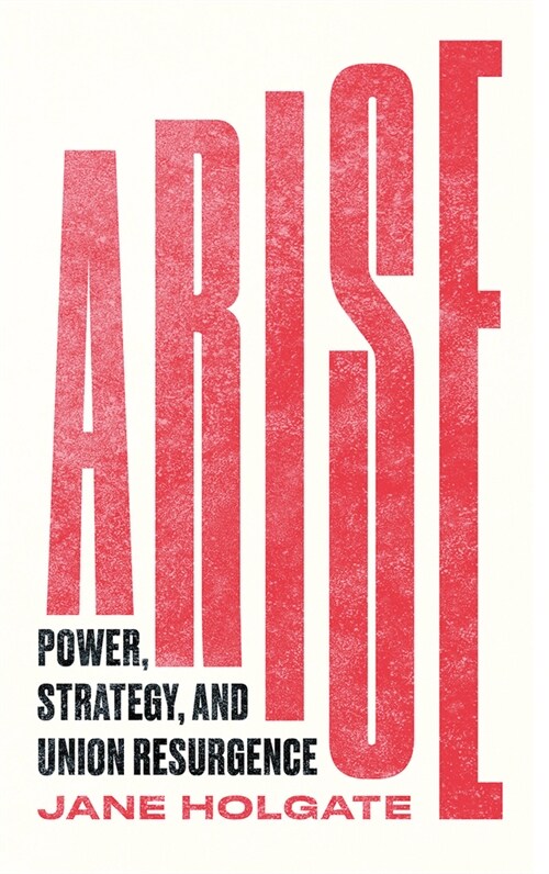 Arise : Power, Strategy and Union Resurgence (Paperback)