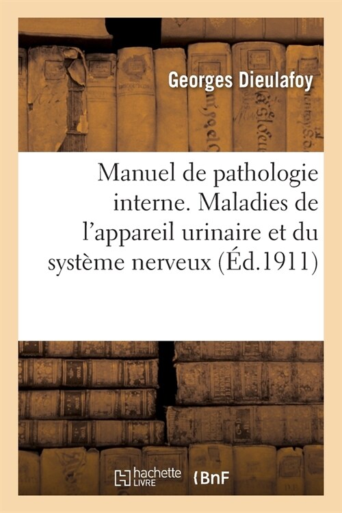 Manuel de pathologie interne. Maladies de lappareil urinaire et du syst?e nerveux (Paperback)