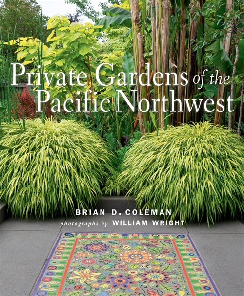 Private Gardens of the Pacific Northwest (Hardcover)