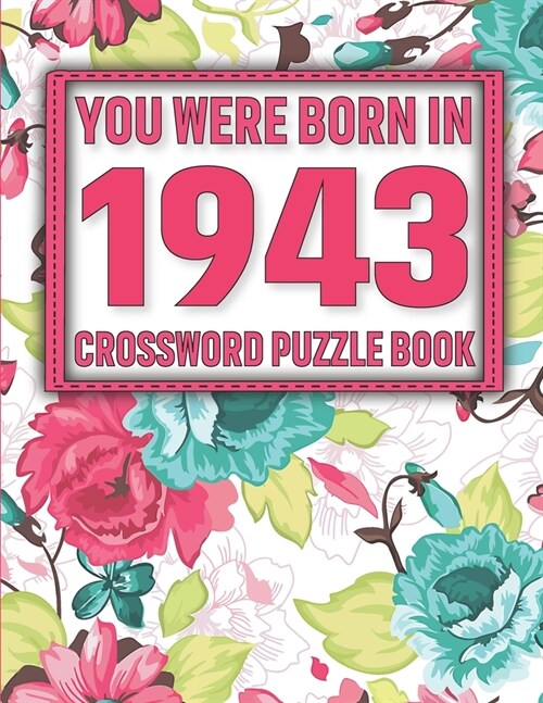 Crossword Puzzle Book: You Were Born In 1943: Large Print Crossword Puzzle Book For Adults & Seniors (Paperback)