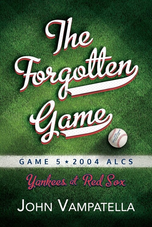 The Forgotten Game: Game 5 2004 Alcs Yankees at Red Sox (Paperback)