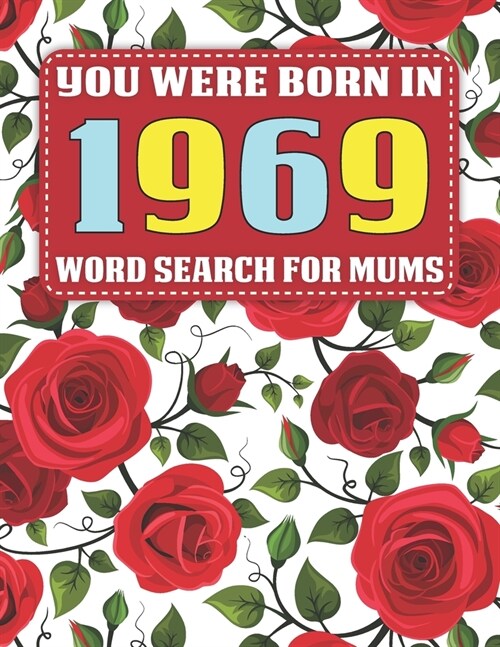Word Search For Mums: You Were Born In 1969: Searching Game Over 1500 Cleverly Hidden Words For Mums And Seniors With Solutions - Large Prin (Paperback)