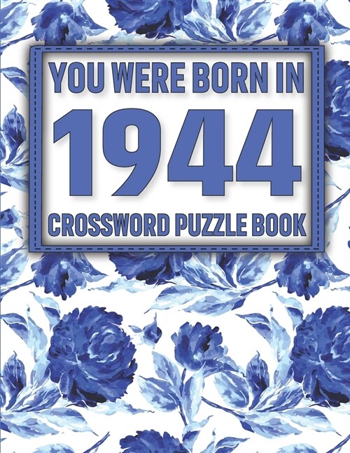 Crossword Puzzle Book: You Were Born In 1944: Large Print Crossword Puzzle Book For Adults & Seniors (Paperback)