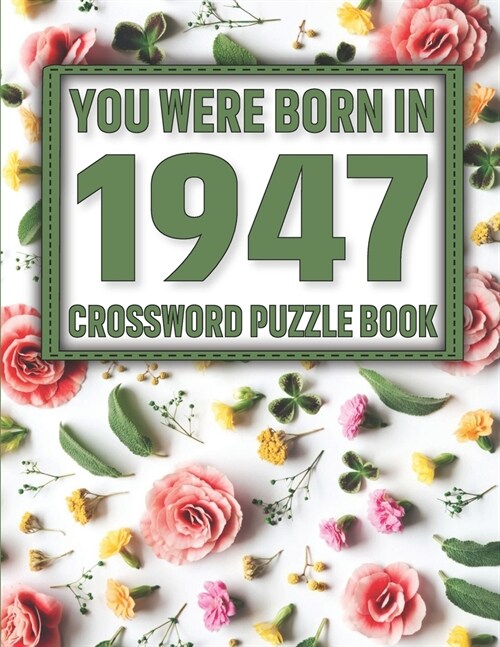 Crossword Puzzle Book: You Were Born In 1947: Large Print Crossword Puzzle Book For Adults & Seniors (Paperback)