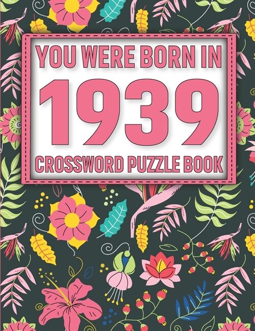Crossword Puzzle Book: You Were Born In 1939: Large Print Crossword Puzzle Book For Adults & Seniors (Paperback)