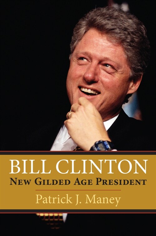 Bill Clinton: New Gilded Age President (Paperback)