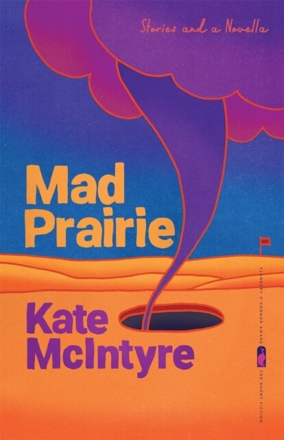 Mad Prairie: Stories and a Novella (Paperback)