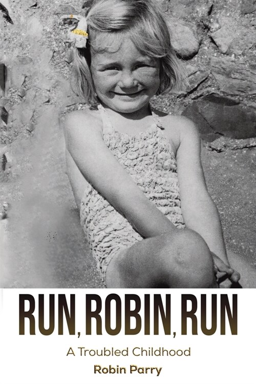 Run, Robin, Run : A Troubled Childhood (Paperback)