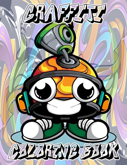 Graffiti Coloring Book : Street Art Coloring Book with more than 50 fun graffiti illustrations/ An Adults Coloring Book Stress Relieving (Paperback)