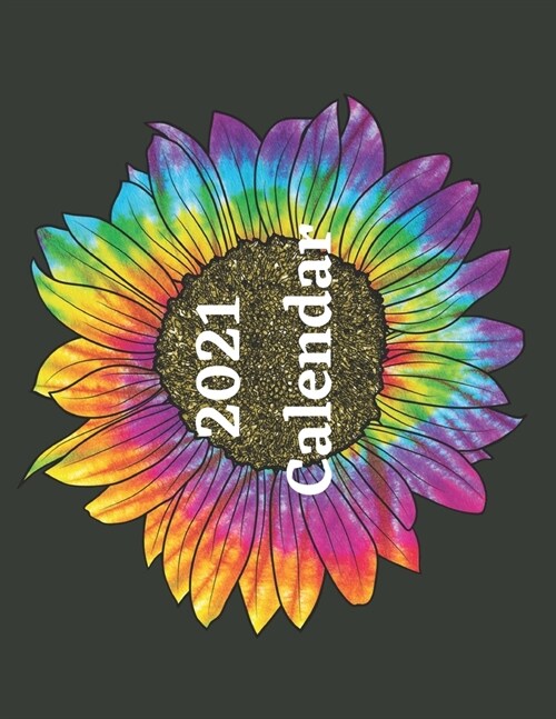 Calendar 2021: Beautiful tie dye sunflower pictures with month view. Bright flowers. (Paperback)