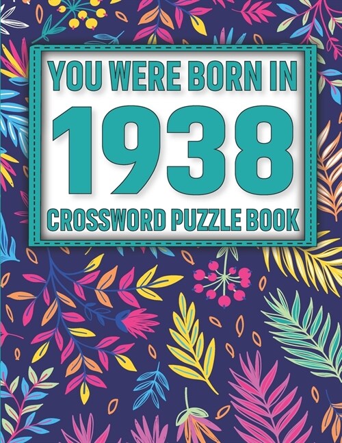 Crossword Puzzle Book: You Were Born In 1938: Large Print Crossword Puzzle Book For Adults & Seniors (Paperback)