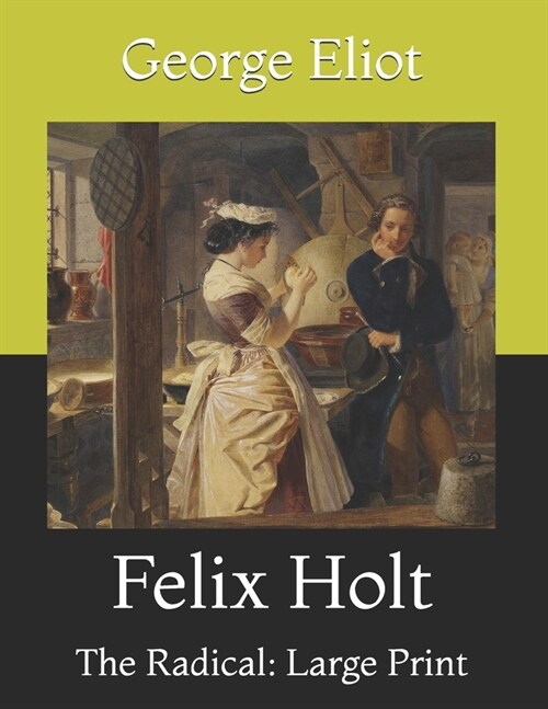 Felix Holt: The Radical: Large Print (Paperback)