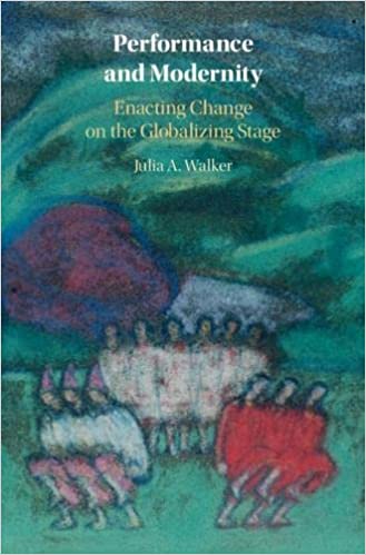 Performance and Modernity : Enacting Change on the Globalizing Stage (Hardcover)