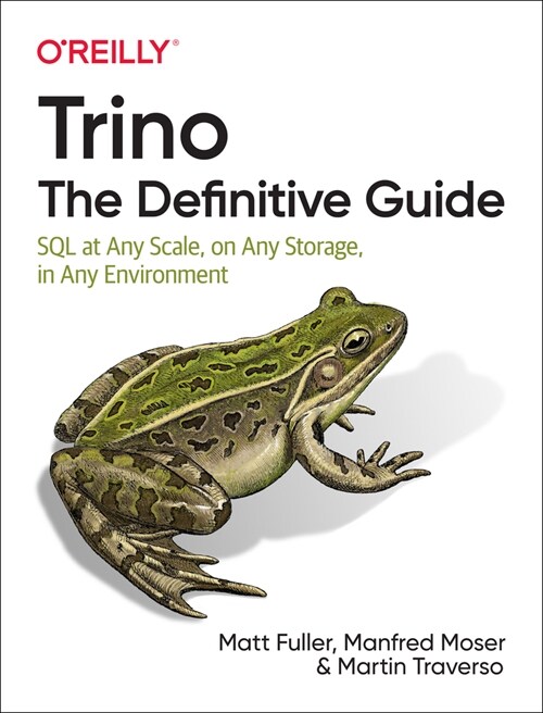 Trino: The Definitive Guide: SQL at Any Scale, on Any Storage, in Any Environment (Paperback)