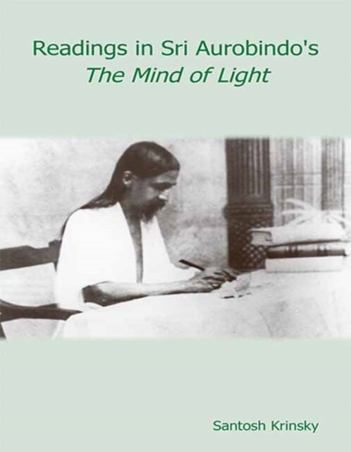 Readings in Sri Aurobindos The Mind of Light (Paperback)