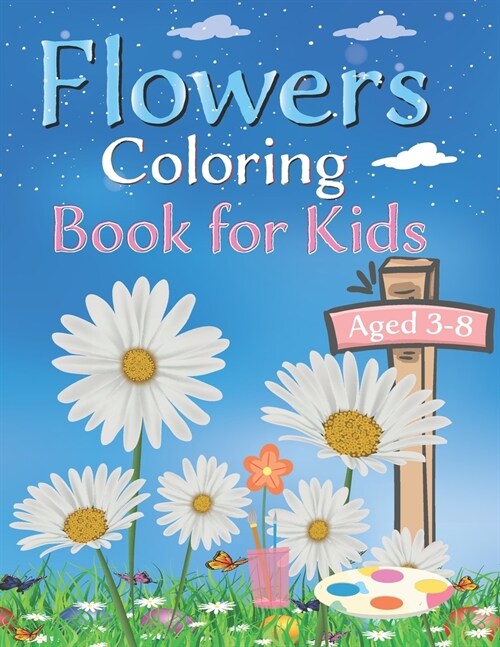 Flowers coloring book for kids: With Pretty Flowers Adorable Birds, Darling Butterflies and More! (Flower Coloring Books) (Paperback)